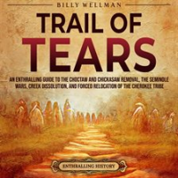 Trail_of_Tears__An_Enthralling_Guide_to_the_Choctaw_and_Chickasaw_Removal__the_Seminole_Wars__Creek